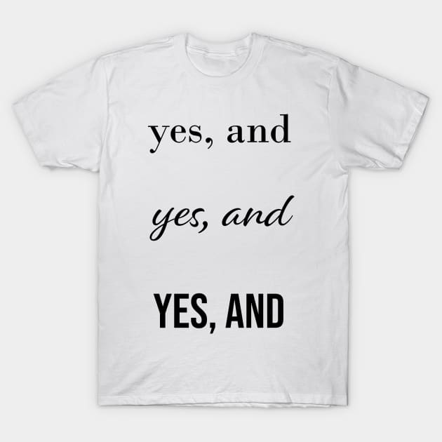 Yes, and x3 T-Shirt by quirkyandkind